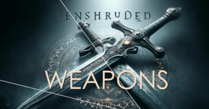 ENSHROUDED WEAPONS
